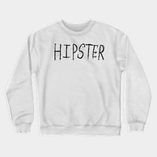 Dark and Gritty Hipster text Crewneck Sweatshirt